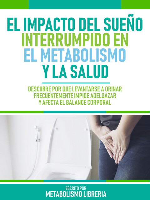 El Impacto Del Sueño Interrumpido En El Metabolismo Y La Salud, Metabolismo Libreria