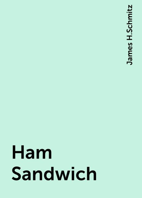 Ham Sandwich, James H.Schmitz