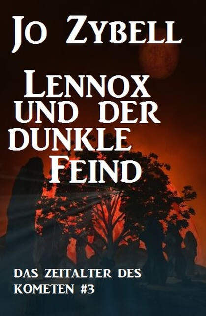 Lennox und der dunkle Feind: Das Zeitalter des Kometen #3, Jo Zybell