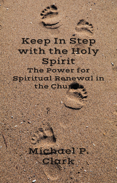 Keep In Step with the Holy Spirit, Michael Clark
