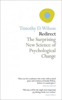 Redirect: The Surprising New Science of Psychological Change, Timothy Wilson