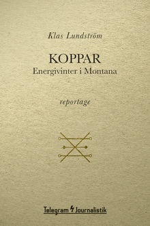 Koppar – Energivinter i Montana, Klas Lundström