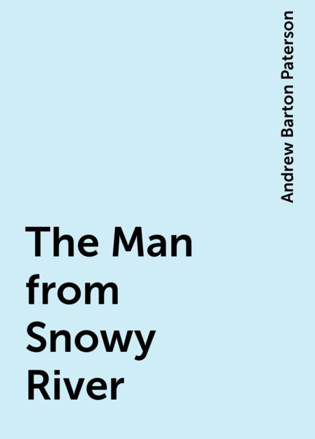 The Man from Snowy River, Andrew Barton Paterson