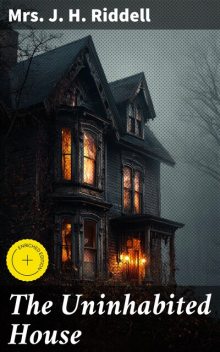 The Uninhabited House, J.H. Riddell