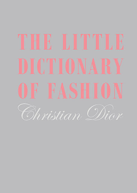 The Little Dictionary of Fashion, Christian Dior