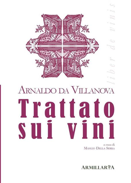 Trattato sui Vini, Manlio Della Serra, Arnaldo Da Villanova
