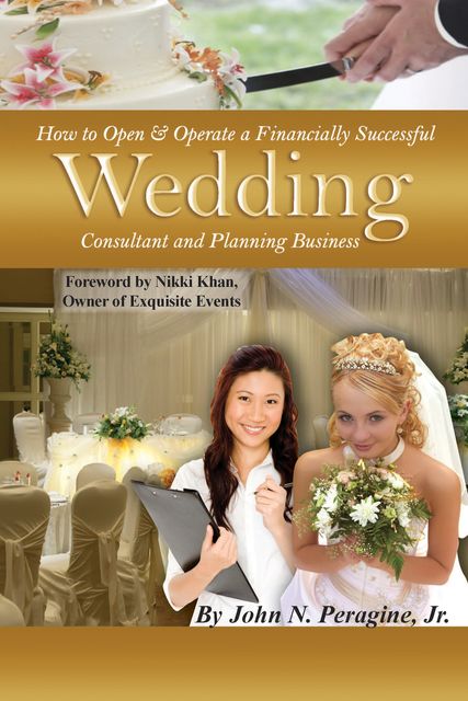 How to Open & Operate a Financially Successful Wedding Consultant & Planning Business, J.R., John Peragine