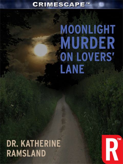 Moonlight Murder on Lovers' Lane, Katherine Ramsland