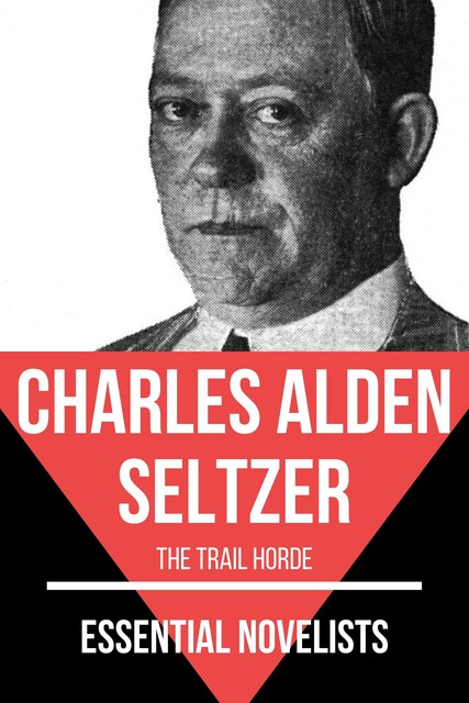 Essential Novelists – Charles Alden Seltzer, Charles Alden Seltzer, August Nemo
