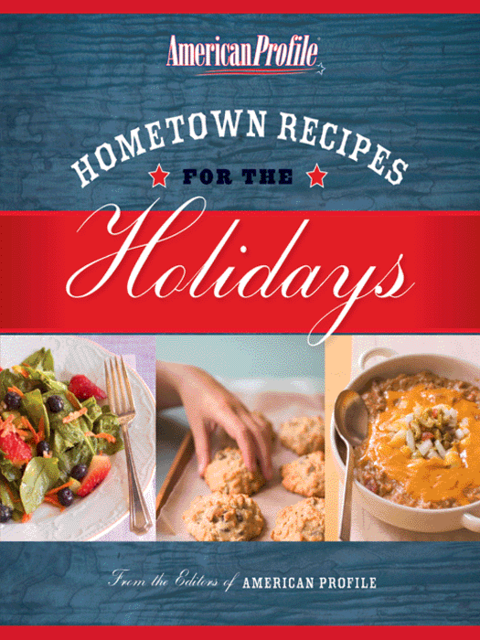 Hometown Recipes for the Holidays, Candace Floyd, Editors of American Profile