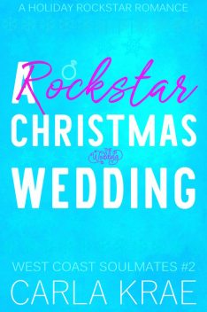 A Rockstar Christmas Wedding, Carla Krae