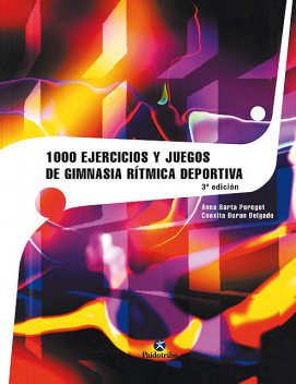 1000 ejercicios y juegos de gimnasia rítmica deportiva, Anna Barta Peregot, Conxita Duran Delgado
