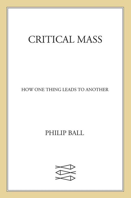 Critical Mass, Philip Ball