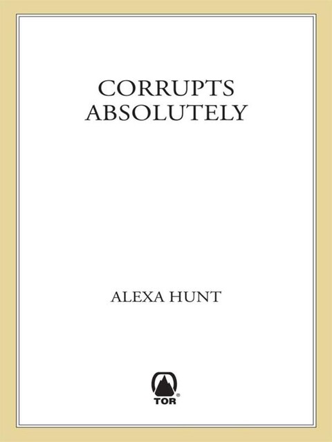 Corrupts Absolutely, Alexa Hunt