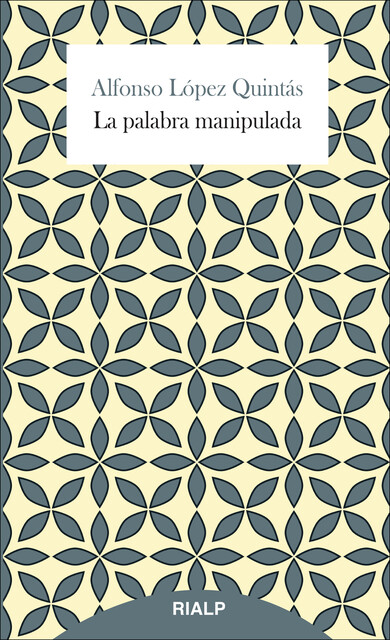 La palabra manipulada, Alfonso López Quintás