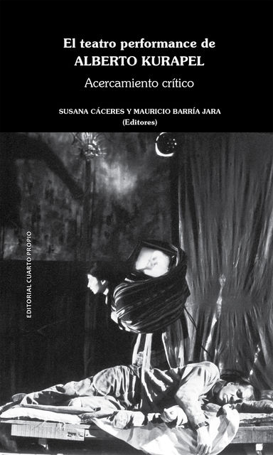 El teatro performance de Alberto Kurapel. Acercamiento crítico, Susana Cáceres