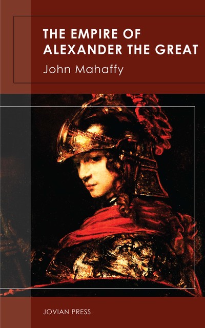 The Empire of Alexander the Great, John Mahaffy