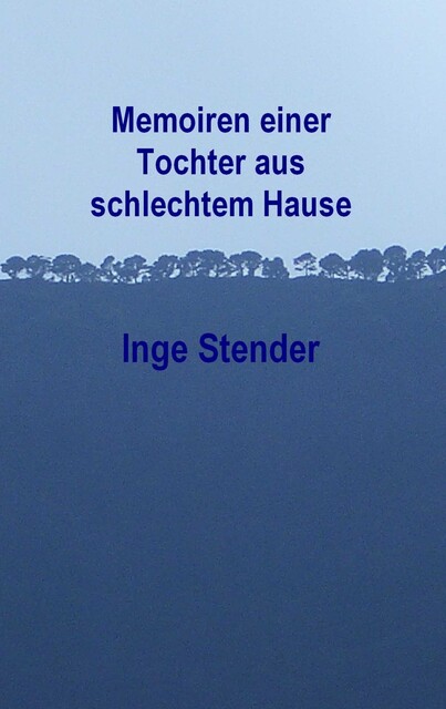 Memoiren einer Tochter aus schlechtem Hause, Inge Stender