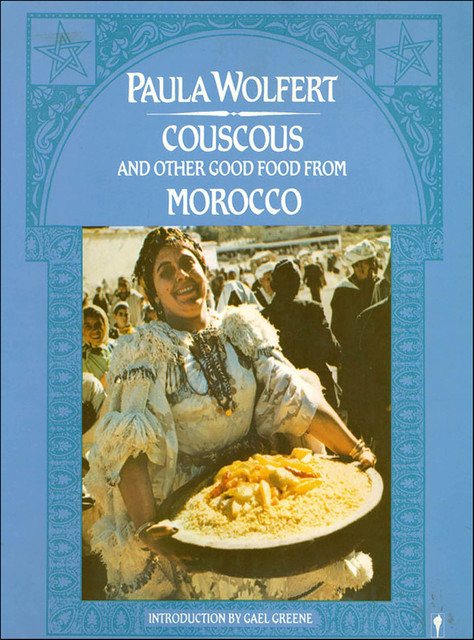 Couscous and Other Good Food from Morocco, Paula Wolfert