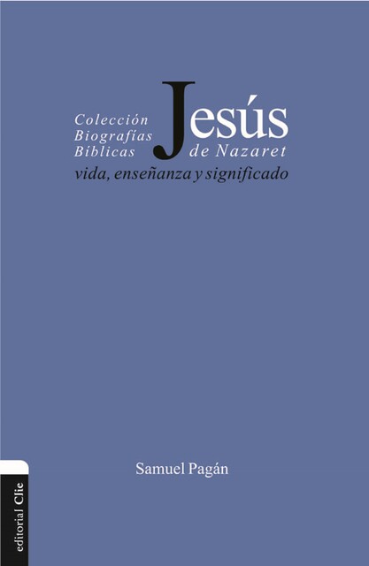 Jesús de Nazaret: Vida, enseñanza y significado, Samuel Pagán