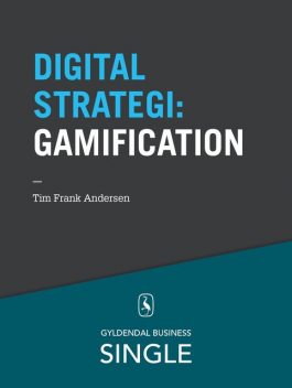 10 digitale strategier – Gamification, Tim Frank Andersen