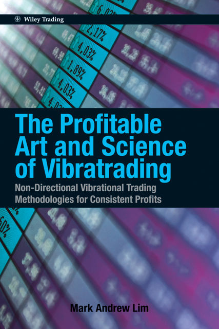 The Profitable Art and Science of Vibratrading, Mark Andrew Lim