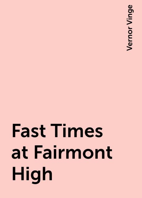 Fast Times at Fairmont High, Vernor Vinge