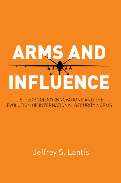 Arms and Influence, Jeffrey S. Lantis