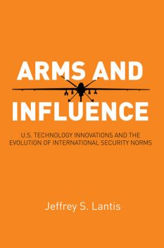 Arms and Influence, Jeffrey S. Lantis