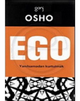 Ego – Yanılsamadan Kurtulmak, Osho