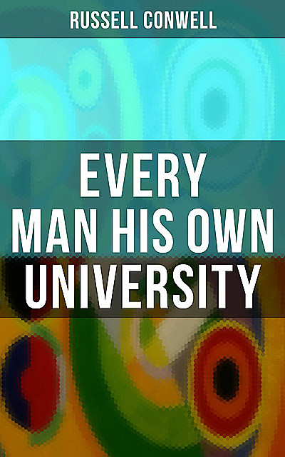 Every Man His Own University, Russell Conwell