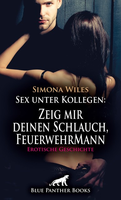 Sex unter Kollegen: Zeig mir deinen Schlauch, FeuerwehrMann | Erotische Geschichte, Simona Wiles