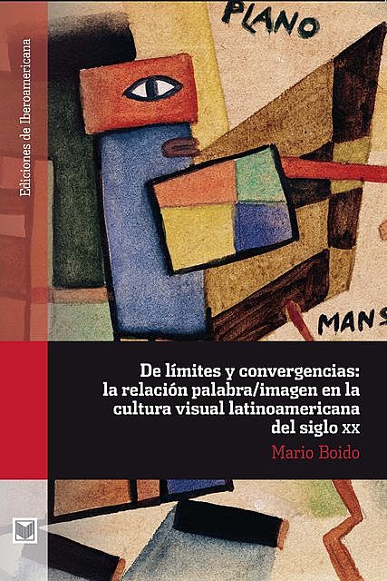 De límites y convergencias: la relación palabra/imagen en la cultura visual latinoamericana del siglo XX, Boido Mario