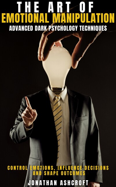 Art of Emotional Manipulation, Jonathan Ashcroft