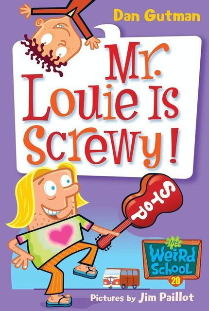 My Weird School #20: Mr. Louie Is Screwy!, Dan Gutman