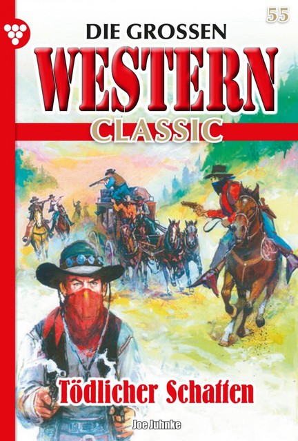 Die großen Western Classic 55 – Western, Joe Juhnke