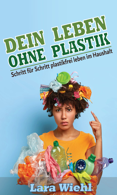 Dein Leben ohne Plastik, Lara Wiehl