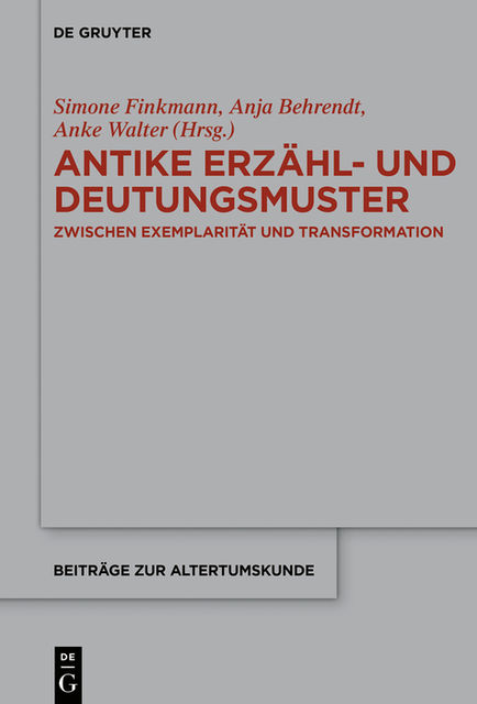 Antike Erzähl- und Deutungsmuster, Anke Walter, Anja Behrendt, Simone Finkmann