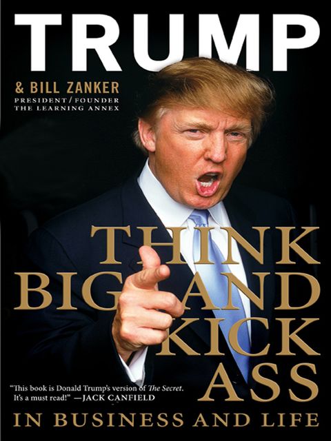 Think Big and Kick Ass in Business and Life, Bill Zanker, Donald Trump