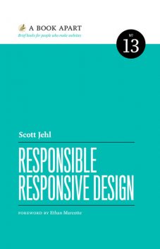 Responsible Responsive Web Design, Scott Jehl