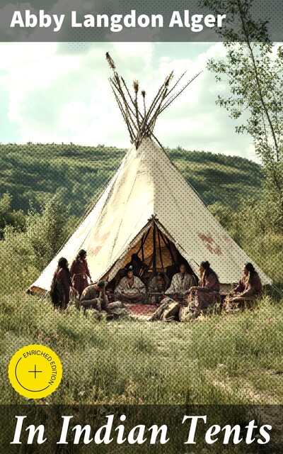 In Indian Tents, Abby Langdon Alger