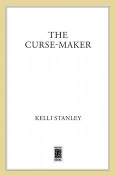 The Curse-Maker, Kelli Stanley