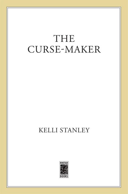 The Curse-Maker, Kelli Stanley