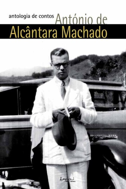 António de Alcântara Machado: antologia de contos, António De Alcântara Machado