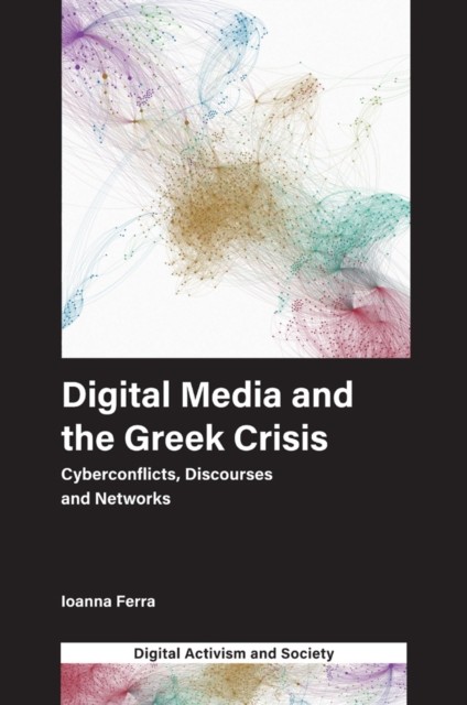 Digital Media and the Greek Crisis, Ioanna Ferra