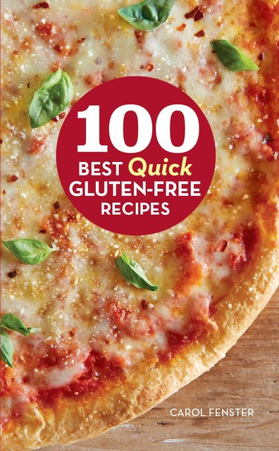 100 Best Quick Gluten-Free Recipes, Carol Fenster