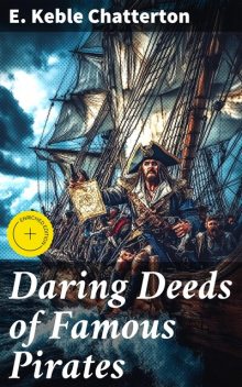 Daring Deeds of Famous Pirates, E.Keble Chatterton