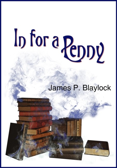 In for a Penny, James Blaylock