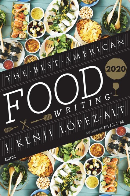 The Best American Food Writing 2020, J. Kenji López-Alt