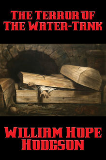 The Terror Of The Water-Tank, William Hope Hodgson